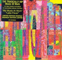 TRAGICALLY HIP  - MUSIC @ WORK Online